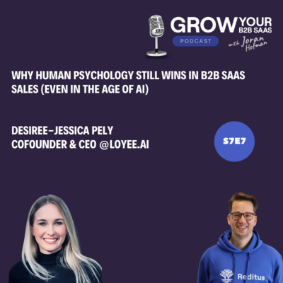 S7E7 - Why Human Psychology Still Wins in B2B SaaS Sales (Even in the Age of AI) with Desiree-Jessica Pely