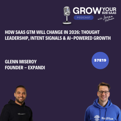 S7E19 - How SaaS GTM Will Change in 2026: Thought Leadership, Intent Signals & AI-Powered Growth with Glenn Miseroy