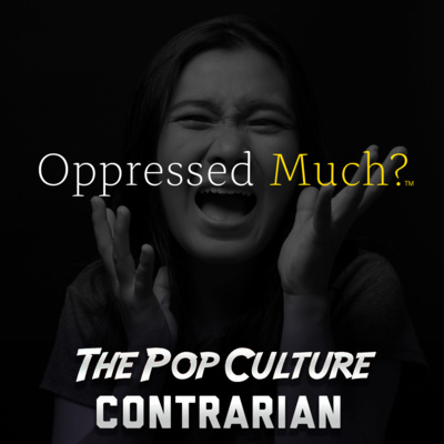 PopCon #33: Not All Oppressed Groups Are Created Equal