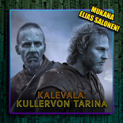 Jakso 170 - Kalevala: Kullervon tarina (mukana Elias Salonen!)