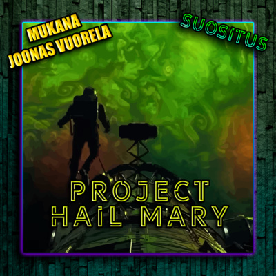 Jakso 176 - Project Hail Mary (mukana Joonas Vuorela!)