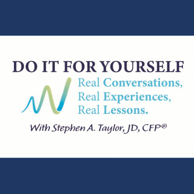 Do It For Yourself with Stephen A. Taylor, JD, CFP®