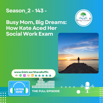 Season_2 - 143 - Busy Mom, Big Dreams: How Kate Aced Her Social Work Exam