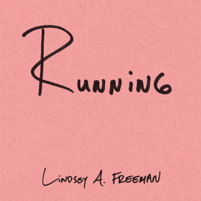 Episode 6: Author Lindsey Freeman joins us to talk about her book, Running