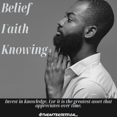 Episode 16: Belief, Faith, and Knowing