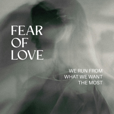 Episode 30: Fear of Love