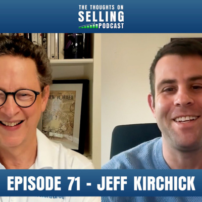 Authentic Selling in an AI World: Why Trust Beats Algorithms w/ Jeff Kirchick