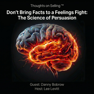 Don't Bring Facts to a Feelings Fight: The Science of Persuasion and Trust in Sales