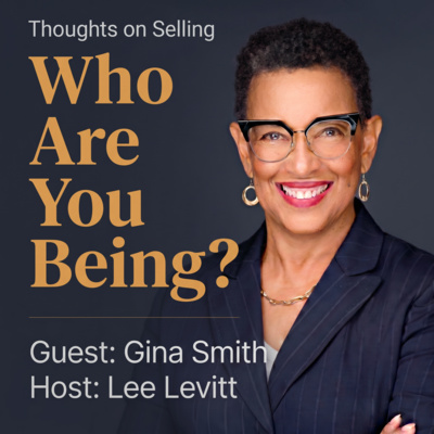 Who Are You Being? — Gina Smith on Trust, Listening, and the Real Job of a Salesperson