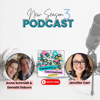 The Perfect Timing of Creative Dreams - A Connected Conversation with Anna Schmidt and Donald Osburn