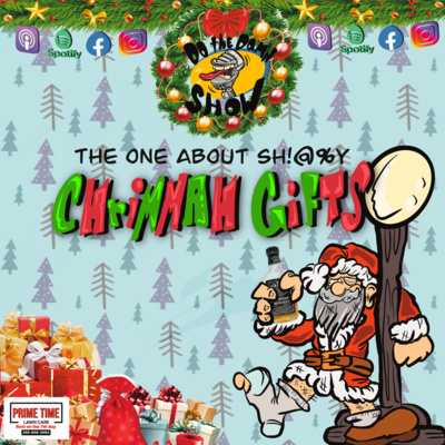 Ep 40 "The One about Sh!@%y Chrimmah Gifts"