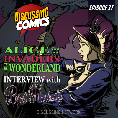 Episode 37: Alice and the Invaders from Wonderland, Interview with Bret Herholz