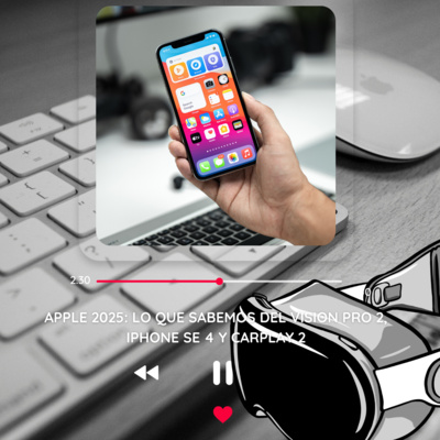 Apple 2025: Lo que sabemos del Vision Pro 2, iPhone SE 4 y CarPlay 2