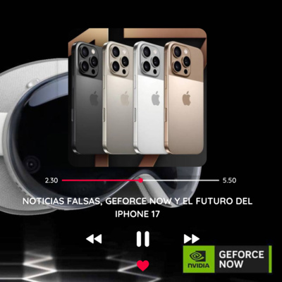 ❌ Noticias falsas, 🥽 GeForce NOW y el futuro del iPhone 17 📱