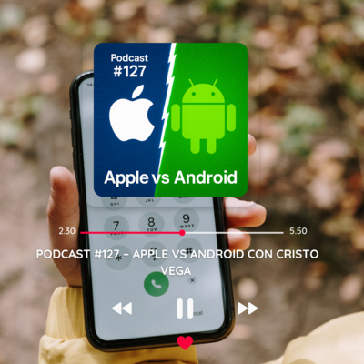 Apple vs Android con Cristo Vega
