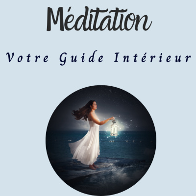 Je découvre mon Pouvoir Intérieur - Méditation Guidée
