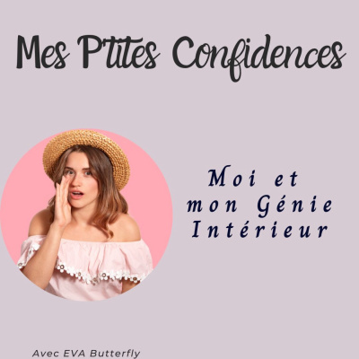 Le Pouvoir qui sommeille en Soi : Mes P'tites Confidences
