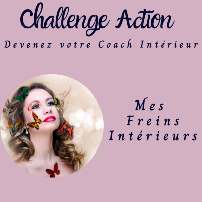 Je lève mes Freins Intérieurs