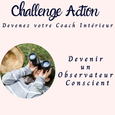 Je deviens un Observateur Conscient