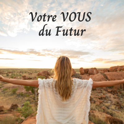 Votre Vous du Futur : Méditation Guidée