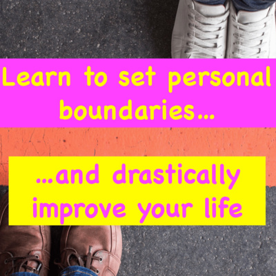 Drastically improve your life by setting boundaries 