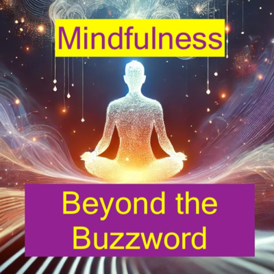 #019 🔥 Beyond the Buzzword: Mindfulness That Actually Makes Sense 🧠✨