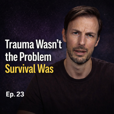 🧠 Trauma Wasn’t the Problem — Survival Was | Ep. 23