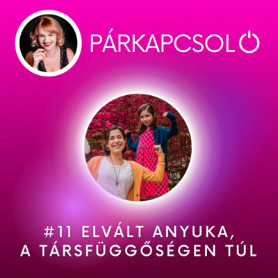 #11 Elvált Anyuka, a társfüggőségen túl