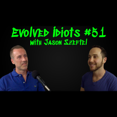 Evolved idiots #51: Jason Szeftel thumbnail