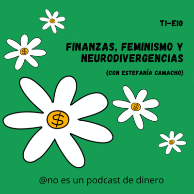 Finanzas, feminismo y neurodivergencias (con Estefanía Camacho)