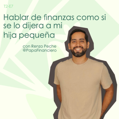 Hablar de finanzas en sencillo - con Renzo Peche @PapaFinanciero
