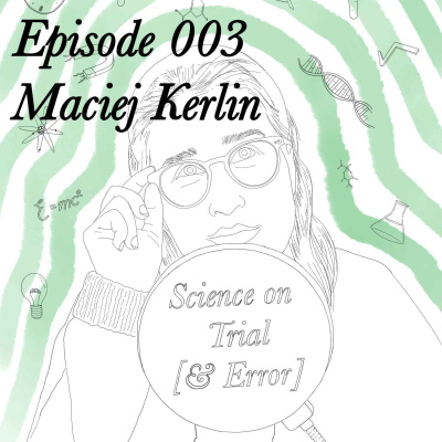 Episode 003 - Maciej Kerlin