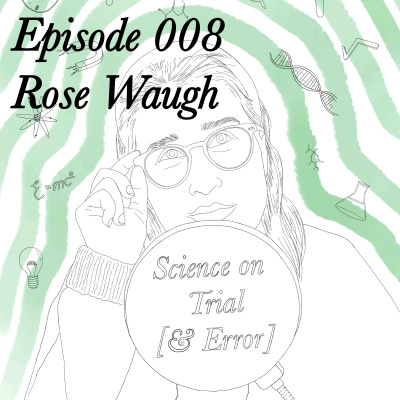 Episode 008 - Rose Waugh
