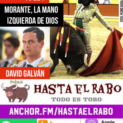 T3 E24 DAVID GALVÁN, ENTRE VICTORINOS Y MIURAS (ENTREVISTA) ✓ MORANTE DE LA PUEBLA, LA MANO IZQUIERDA DE DIOS ✓ ROQUETAS DE MAR, SANTANDER... ✓ Y MUCHO MÁS #PODCAST HASTA EL RABO TODO ES TORO