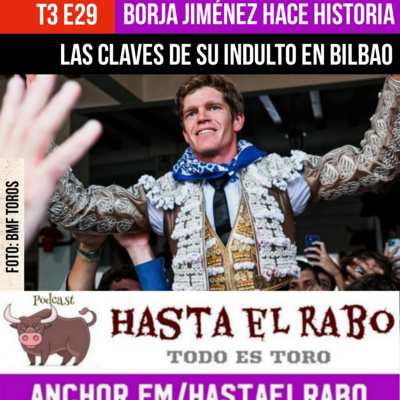 T3 E29 ✓ DE NUEVO PROTAGONISTA BORJA JIMÉNEZ ✓ CLAVES DE SU TRIUNFO INDULTO EN BILBAO ✓ MALAGA: LO DE DAVID DE MIRANDA Y LO DE EMILIO DE JUSTO ✓ TRIUNFAL REAPERTURA EN CIEZA ✓ EMILIO SERNA EN TRIUNFO