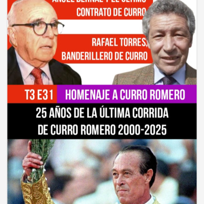 T3 E31 HOMENAJE A CURRO ROMERO ✓ 25 años de su última corrida ✓ RAFAEL TORRES, BANDERILLERO DE CURRO ✓ ÁNGEL BERNAL Y EL ÚLTIMO CONTRATO DEL FARAÓN DE CAMAS #PODCAST HASTA EL RABO TODO ES TORO