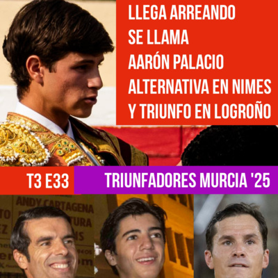 T3 E33 ✓ AARÓN PALACIO ARROLLA EN SU ALTERNATIVA ✓ EMILIO DE JUSTO, DANIEL LUQUE, MARCO PÉREZ, PACO UREÑA ✓ BALANCE DE LA FERIA DE MURCIA CON ÁNGEL BERNAL #PODCAST HASTA EL RABO TODO ES TORO