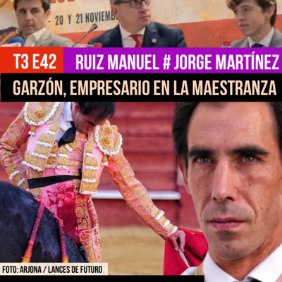 T3 E42 ✓ GARZÓN, EMPRESARIO EN LA MAESTRANZA ✓ LA FAENA SECRETA DE FORTES Entrevista ✓ RUIZ MANUEL Y JORGE MARTÍNEZ , CARA A CARA en el CLUB TAURINO VERATENSE #PODCAST HASTA EL RABO TODO ES TORO