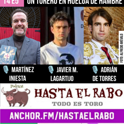 T4 E5 LAGARTIJO, EN HUELGA DE HAMBRE... ADRIÁN DE TORRES, OTRO OLVIDADO 🎙️ A° MARTÍNEZ INIESTA, NUEVO LIBRO ✓ MORANTE, MÁS Y MÁS✓ ROCA REY, CON EL PAPÁ LEON XIV #PODCAST HASTA EL RABO TODO ES TORO