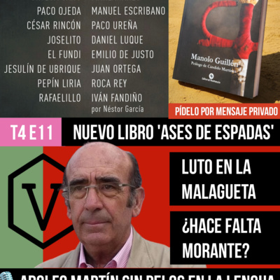 T4 E11 ADOLFO MARTÍN SIN PELOS EN LA LENGUA # ASES DE ESPADAS, 20 FIGURAS HABLAN SOBRE SUERTE SUPREMA EN UN NUEVO LIBRO # LUTO MALAGUETA #¿HACE FALTA MORANTE? #PODCAST HASTA EL RABO TODO ES TORO