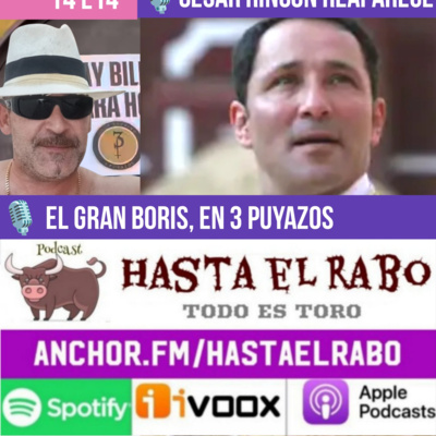 T4 E14 CÉSAR RINCÓN REAPARECE, EN LAS CORRIDAS PRECOLOMBINAS... EL GRAN BORIS, enviado especial a la FERIA DEL AFICIONADO DE 3 PUYAZOS... SEVILLA: LO QUE NADIE TE HA CONTADO #PODCAST HASTA EL RABO...