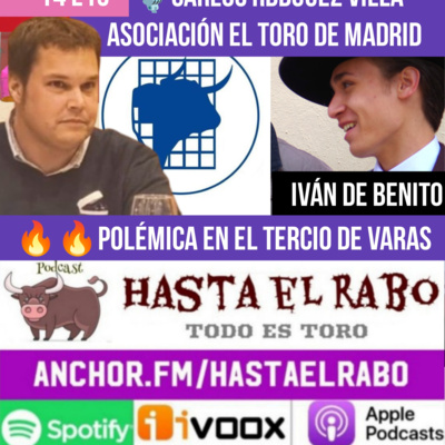 T4 E15 POLÉMICA EN TERCIO DE VARAS Y PROPUESTA DE LA ASOCIACIÓN EL TORO DE MADRID, CON CARLOS RODRÍGUEZ VILLA - IVÁN DE BENITO, la nueva ilusión de Murcia - MINIFERIA COMUNIDAD MADRID Y COPA CHENEL