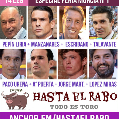 T4 E29 ESPECIAL FERIA DE MURCIA 2026 PARTE 1 Pepín Liria Manzanares Escribano Talavante Paco Ureña Jorge Martínez D. Fernando López Miras, Presidente Región Murcia ANTONIO PUERTA, EL TORERO DEL MES