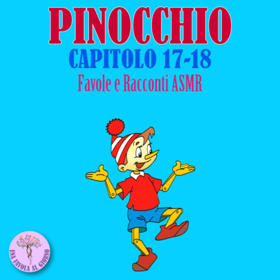 Pinocchio Capitoli 17 -18