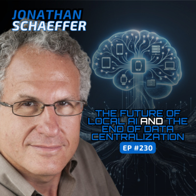 The Future of Local AI and the End of Data Centralization (With Jonathan Schaeffer) - Ep #230