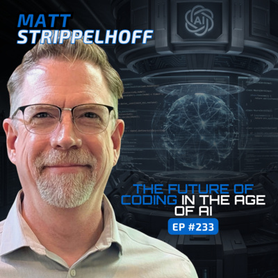The Future of Coding in the Age of AI (With Matt Stripplehoff of Red Hawk Technologies) - Ep 233.
