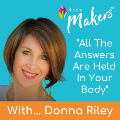 Episode 6 - All The Answers Are Held In Your Body with Donna Riley