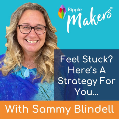 Episode 9 - Feel Stuck? Here’s A Strategy For You…