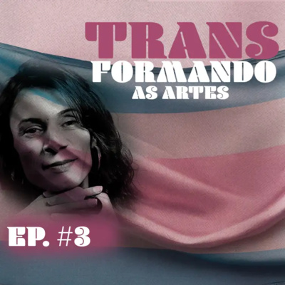 TRANSformando as Artes Ep 3 - Atriz trans, Renata Carvalho luta por representação
