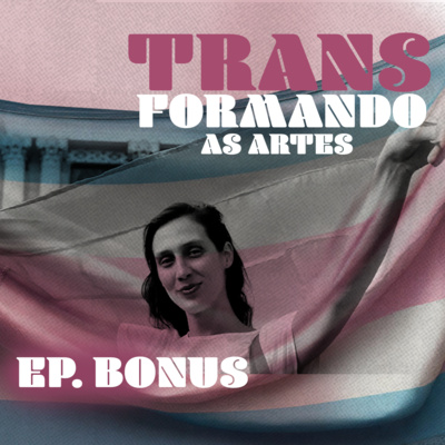 TRANSformando as Artes - EP Bônus - Diva do canto e transfeminista, Vivian Fróes crê na superação